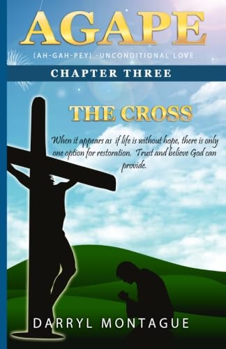 9780976584346: AGAPE (AH-GAH-PEY):Chapter Three ~ The Cross: Volume 3