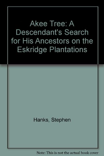 Akee Tree: A Descendant's Search for His Ancestors on the Eskridge Plantations (signed)