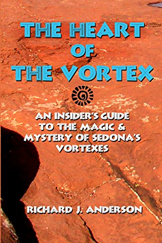 Imagen de archivo de The Heart Of The Vortex: An Insiders Guide To The Mystery And Magic Of Sedona's Vortexes a la venta por ThriftBooks-Dallas