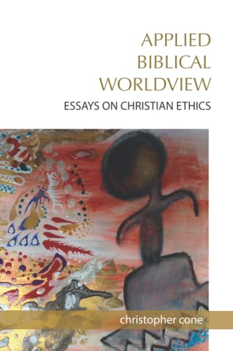 Stock image for Applied Biblical Worldview: Essays on Christian Ethics for sale by Omega