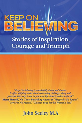 Stock image for Keep On Believing!: Inspiring Stories of Overcoming Adversity, Persevering and Triumph for sale by Books From California