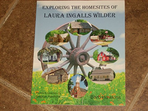 9780976595113: Exploring the Homesites of Laura Ingalls Wilder