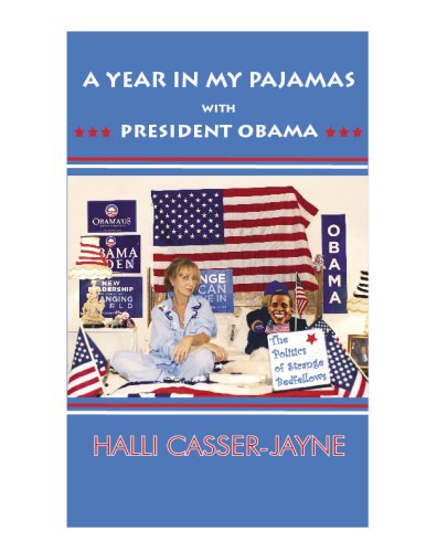 Imagen de archivo de A Year In My Pajamas With President Obama, The Politics of Strange Bedfellows a la venta por Wonder Book