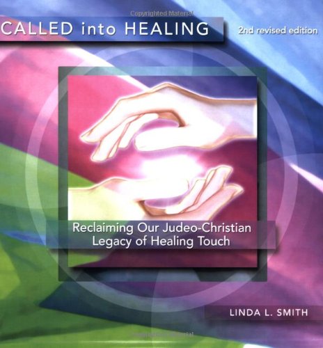 Stock image for Called Into Healing: Reclaiming Our Judeo-Christian Legacy of Healing Touch, 2nd Edition for sale by SecondSale