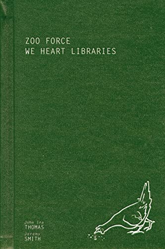 Zoo Force: We Heart Libraries (9780976605362) by Thomas, John IRA