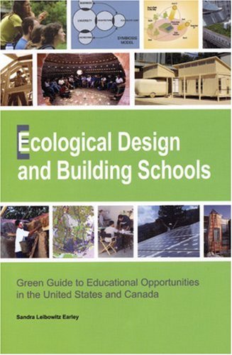 Imagen de archivo de Ecological Design and Building Schools : Green Guide to Educational Opportunities in the United States and Canada a la venta por Better World Books