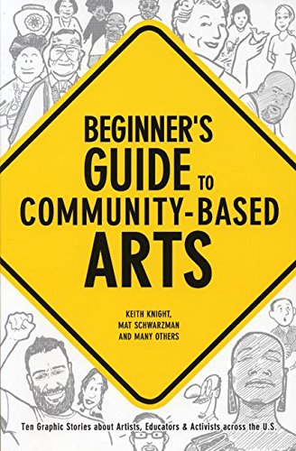 Beispielbild fr Beginner's Guide to Community-Based Arts , 1st Editon OUT OF STOCK: Ten Graphic Stories about Artists, Educators & Activists Across the U.S. zum Verkauf von Once Upon A Time Books