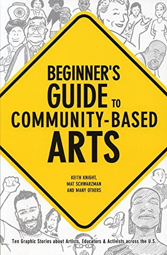 Imagen de archivo de Beginner's Guide to Community-Based Arts , 1st Editon OUT OF STOCK: Ten Graphic Stories about Artists, Educators & Activists Across the U.S. a la venta por Once Upon A Time Books