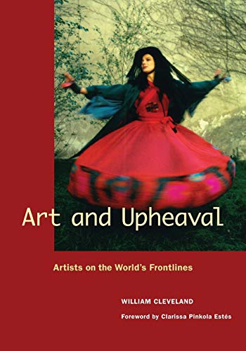 Stock image for Art and Upheaval: Artists on the World's Frontlines for sale by Decluttr