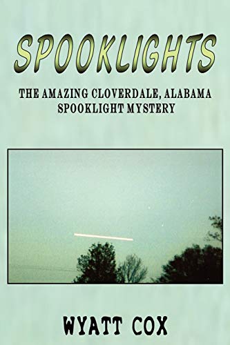 Imagen de archivo de Spooklights: The Amazing Cloverdale Alabama Spooklight Mystery a la venta por Books Unplugged