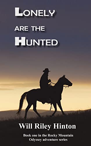 Stock image for Lonely are the Hunted: Book 1 Rocky Mountain Odyssey Series (Rocky Mountain Odyssey Adventure) for sale by HPB-Movies