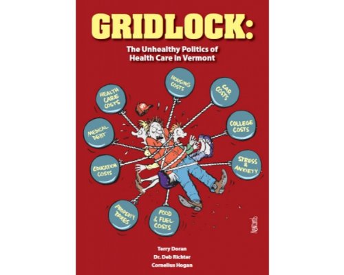 Gridlock: The Unhealthy Politics of Health Care in Vermont (9780976610328) by Terry Doran; Deb Richter; Cornelius Hogan