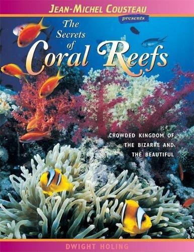 Imagen de archivo de The Secrets of Coral Reefs: Crowded Kingdom of the Bizarre and the Beautiful (Jean-Michel Cousteau Presents) a la venta por Jenson Books Inc