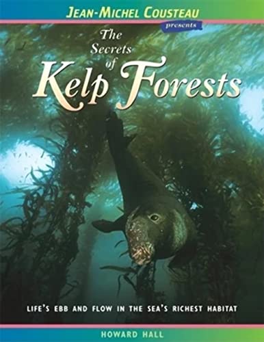 Beispielbild fr The Secrets of Kelp Forests : Life's Ebb and Flow in the Sea's Richest Habitat zum Verkauf von Better World Books