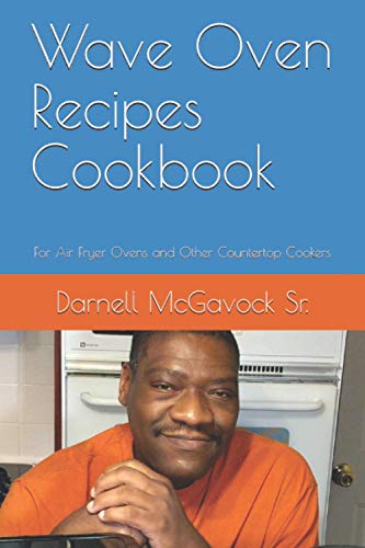 Imagen de archivo de Wave Oven Recipes Cookbook: For Air Fryer Ovens and Other Countertop Cookers a la venta por ThriftBooks-Atlanta