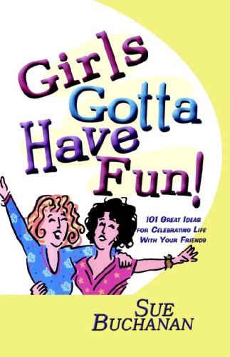 Girl's Gotta Have Fun (9780976617617) by Buchanan, Sue