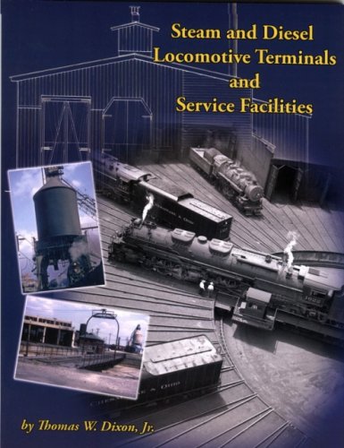 9780976620181: Steam and Diesel Locomotive Terminals and Facilities