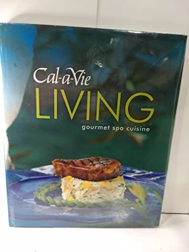 Stock image for Cal-A-Vie Living: Gourmet Spa Cuisine for sale by ThriftBooks-Dallas