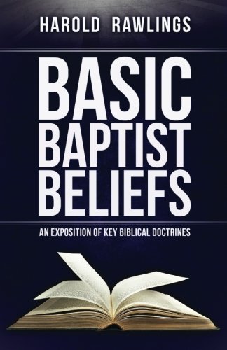 9780976624349: Basic Baptist Beliefs: An Exposition of Key Biblical Doctrines