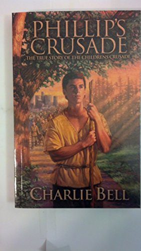 Stock image for Phillip's Crusade: The True Story of the Children's Crusade for sale by ThriftBooks-Dallas