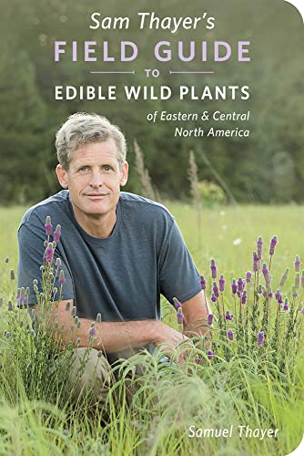 Sam Thayer's Field Guide to Edible Wild Plants of Eastern & Central North America (Paperback) - Samuel Thayer