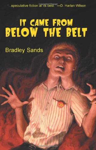 It Came from Below the Belt (9780976631040) by Sands, Bradley