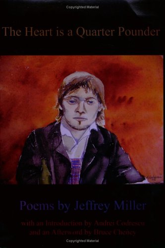 The Heart Is a Quarter Pounder: Poems by Jeffrey Miller (9780976634126) by Miller, Jeffrey