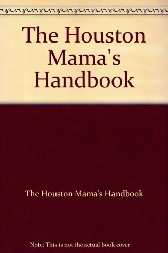 Beispielbild fr The Houston Mama's Handbook zum Verkauf von Better World Books