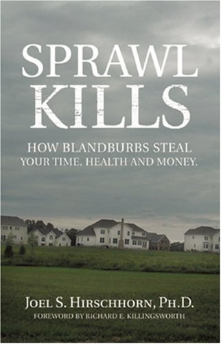 Imagen de archivo de Sprawl Kills: How Blandburbs Steal Your Time, Health And Money a la venta por Hawking Books