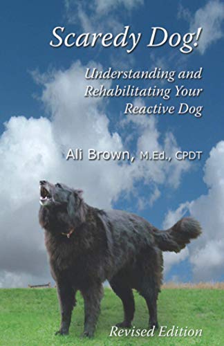 Stock image for Scaredy Dog: Understanding and Rehabilitating Your Reactive Dog for sale by ThriftBooks-Atlanta