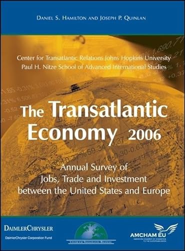 Stock image for The Transatlantic Economy 2006: Annual Survey of Jobs, Trade and Investment between the United States and Europe (Transatlantic Economy: Annual Survey of Jobs, Trade & Investment) for sale by medimops