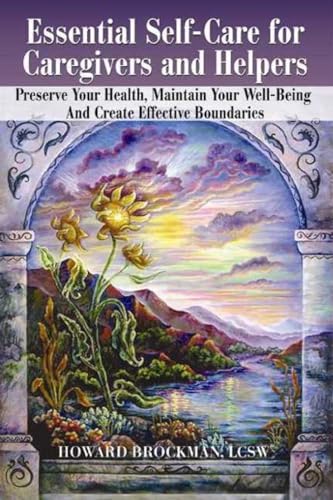 Imagen de archivo de Essential Self-Care for Caregivers and Helpers: Preserve Your Health, Maintain Your Well-Being and Create Effective Boundaries a la venta por HPB-Emerald