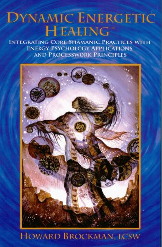 9780976646976: Dynamic Energetic Healing: Integrating Core Shamanic Practices with Energy Psychology Applications & Processwork Principles