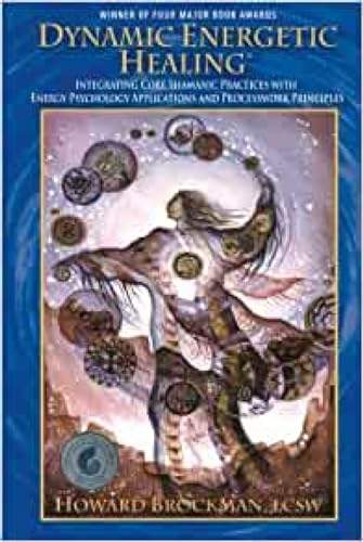 Stock image for Dynamic Energetic Healing : Integrating Core Shamanic Practices With Energy Psychology Applications and Processwork Principles for sale by GreatBookPrices