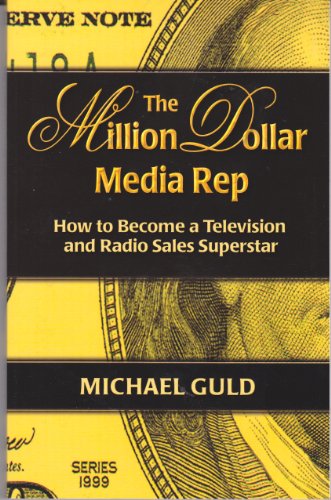 Stock image for The Million Dollar Media Rep: How to Become a Television and Radio Sales Superstar for sale by Better World Books