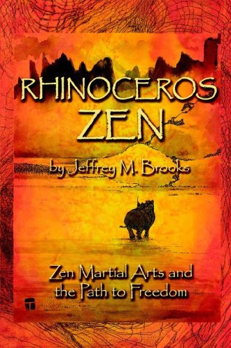 9780976647409: Rhinoceros Zen: Zen Martial Arts and the Path to Freedom