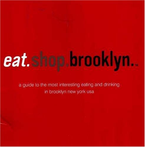 9780976653417: Eat.Shop.Brooklyn: A Guide to the Most Interesting Eating and Drinking in Brooklyn, New York, USA (Eat.Shop Atlanta: the Indispen) [Idioma Ingls]
