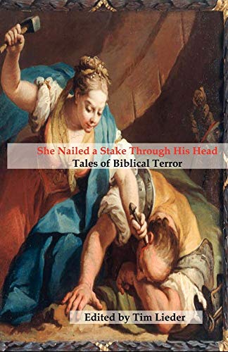 Imagen de archivo de She Nailed a Stake Through His Head: Tales of Biblical Terror a la venta por Ally Press Center