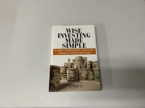 Imagen de archivo de Wise Investing Made Simple : Larry Swedroe's Tales to Enrich Your Future a la venta por Better World Books