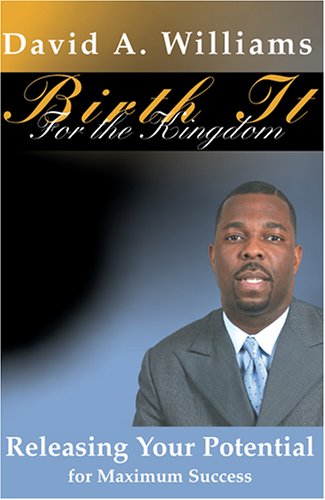 Birth It for the Kingdom (9780976660347) by Williams, David A.