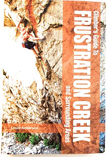 Stock image for Climber's Guide To Frustration Creek and Surrounding Areas by Louie Anderson for sale by GF Books, Inc.
