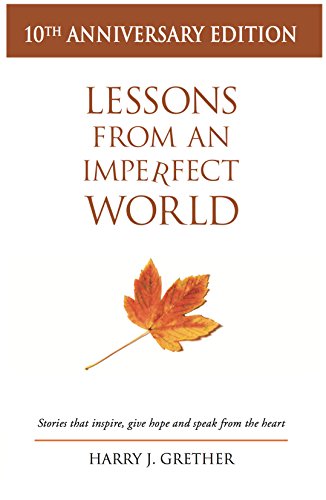 Imagen de archivo de Lessons from an Imperfect World : Stories that Inspire, Give Hope and Speak from the Heart a la venta por Better World Books: West