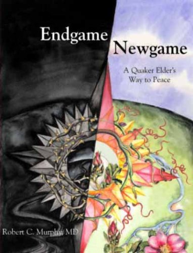 End Game / New Game: A Quaker Elder's Way of Peace