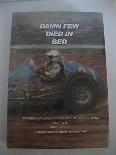 Stock image for Damn Few Died in Bed: Memories of a Life in American Automobile Racing 1930 -1975 for sale by 3rd St. Books