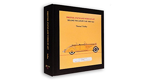 Prestige Status And Works Of Art Selling The Luxury Car 18 1942 By Solley Thomas T New 1 Hardbound 08 Armchair Motorist