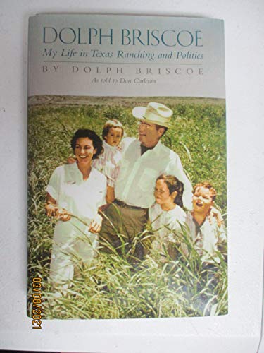 Imagen de archivo de Dolph Briscoe: My Life in Texas Ranching and Politics a la venta por Goodwill San Antonio