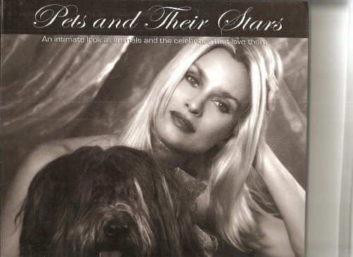 Stock image for Pets and Their Stars - An Intimate Look at Animals and the Celebrities That Love Them for sale by Jeff Stark