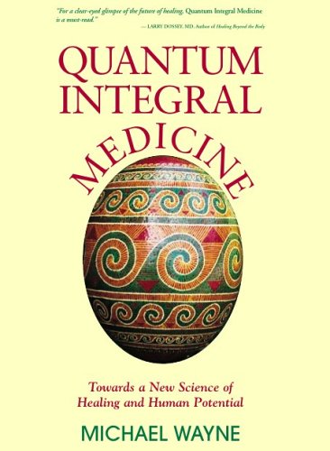Beispielbild fr Quantum-Integral Medicine: Towards a New Science of Healing and Human Potential zum Verkauf von Better World Books
