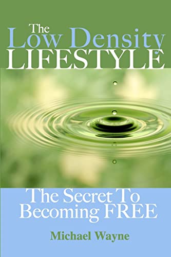 Stock image for The Low Density Lifestyle: The Secret to Becoming FREE for sale by THE SAINT BOOKSTORE