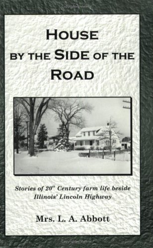 

House by the Side of the Road: Stories of 20th Century Farm Life Beside Illinois' Lincoln Highway